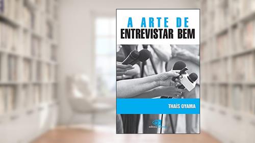 Capa de A arte de entrevistar bem, do autor Thais Oyama