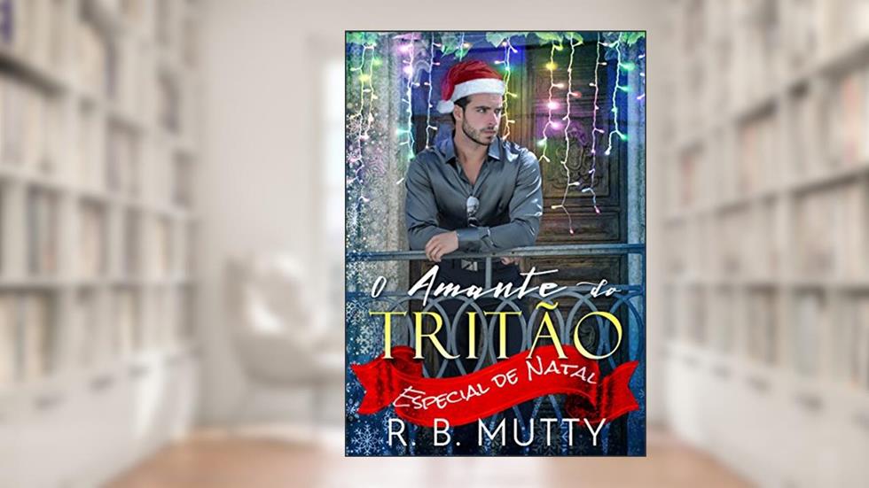 O Amante do Tritão: Especial de Natal, do autor R. B. Mutty