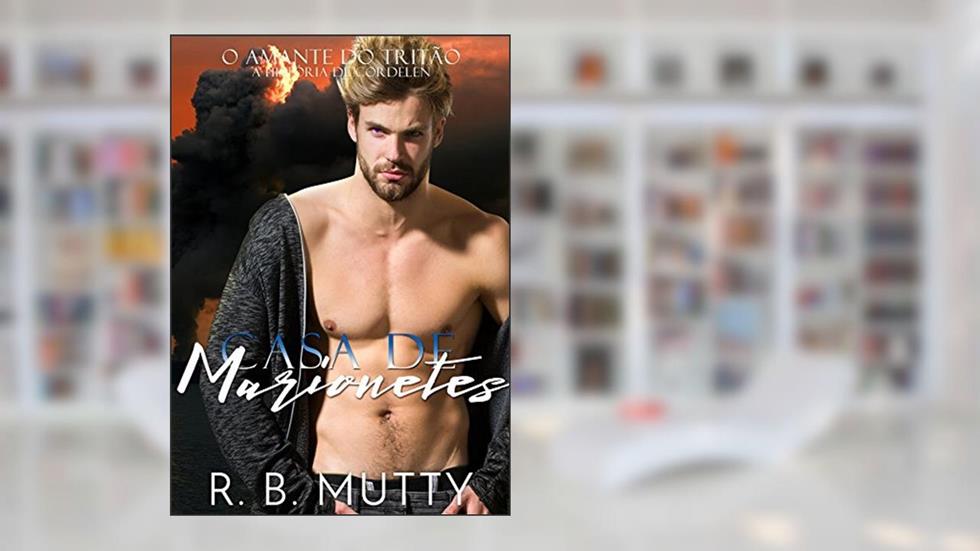 Casa de Marionetes (O Amante do Tritão Livro 6), do autor R. B. Mutty