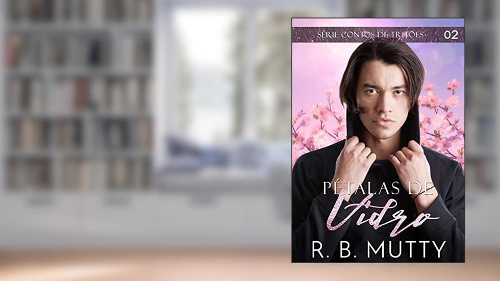 Pétalas de Vidro (O Amante do Tritão Livro 11), do autor R. B. Mutty