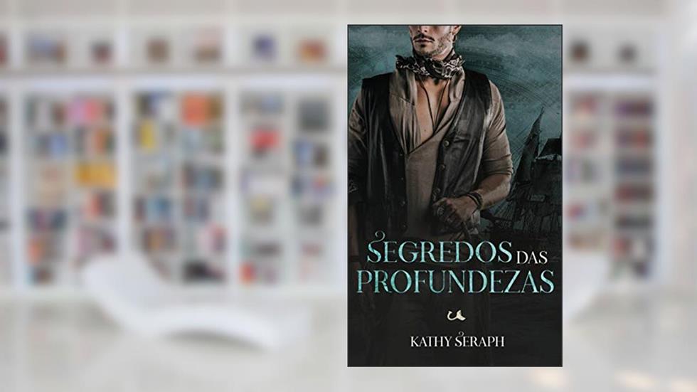 Segredos das profundezas, do autor Kathy Seraph