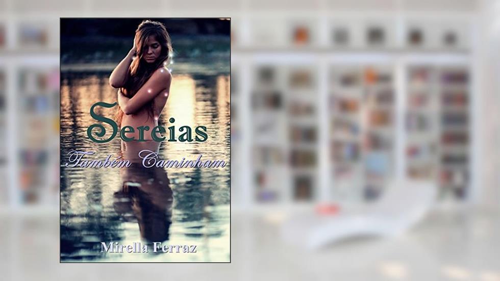 Sereias Também Caminham, do autor Mirella Ferraz