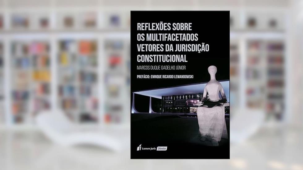 Reflexões sobre os Multifacetados Vetores da Jurisdição Constitucional - 2022, do autor Marcos Duque Gadelho Júnior