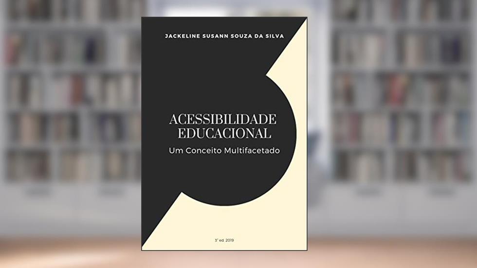 ACESSIBILIDADE EDUCACIONAL: UM CONCEITO MULTIFACETADO, do autor Jackeline Susann Souza da Silva