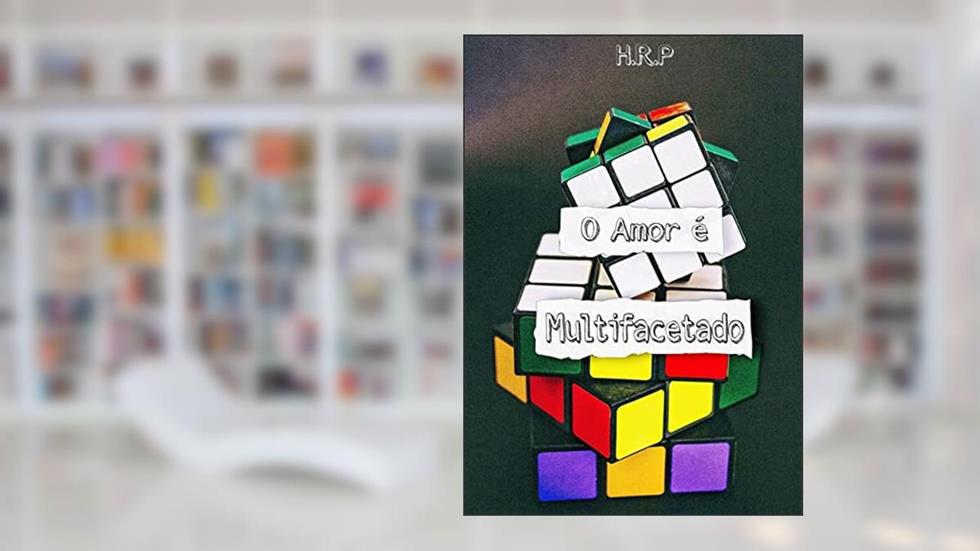 O Amor É Multifacetado, do autor H.r.p