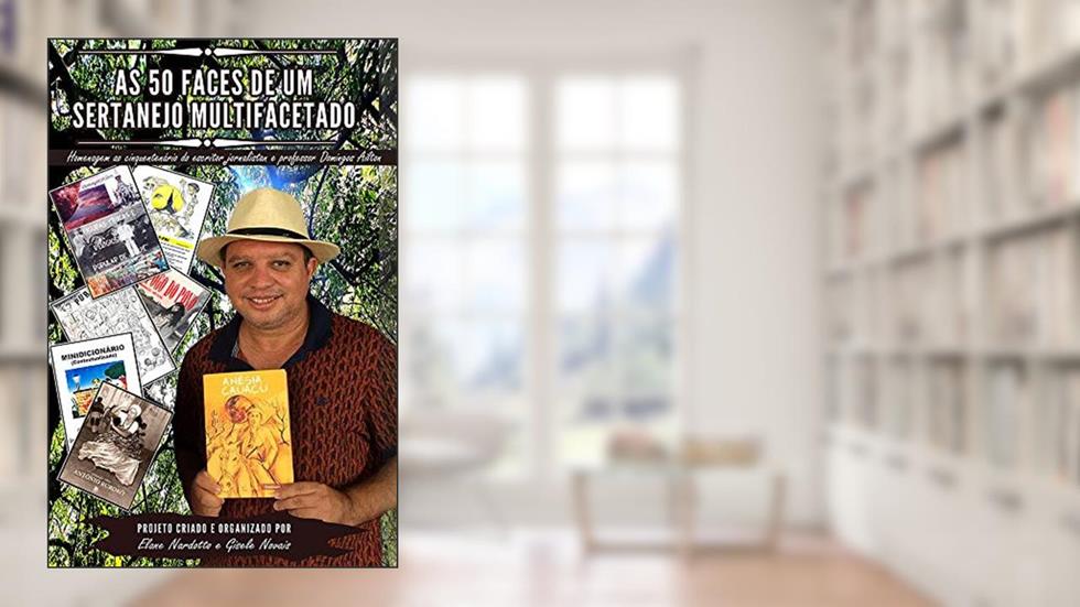As 50 faces de um sertanejo multifacetado: Homenagem ao cinquentenário do escritor, jornalista e professor Domingos Ailton, do autor Elane Nardotto