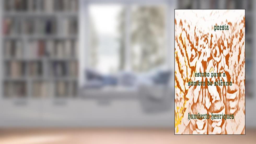 Estudo para a Sombra do Silêncio, do autor José Humberto da Silva Henriques