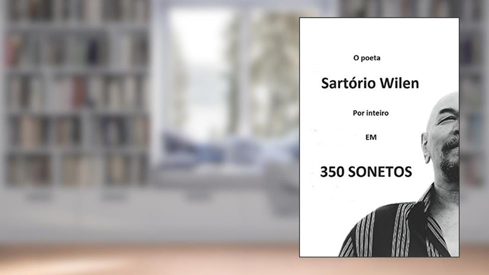 350 Sonetos: Sartório Wilen por inteiro (Portuguese Edition), do autor Sartório Wilen Wilen