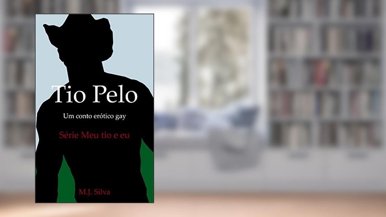 Tio Pelo: um conto erótico gay (Meu tio e eu Livro 1), do autor M. J. Silva