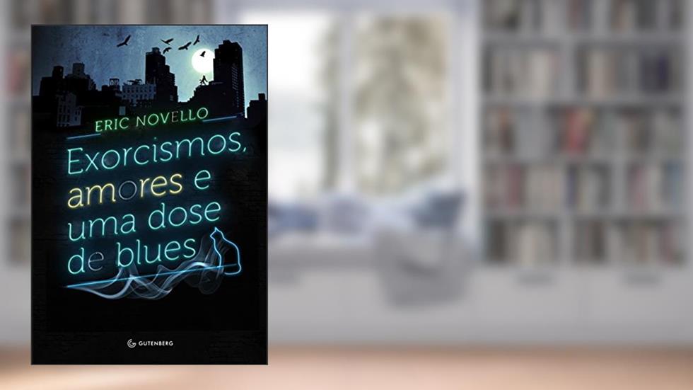 Exorcismos, amores e uma dose de blues, do autor Eric Novello