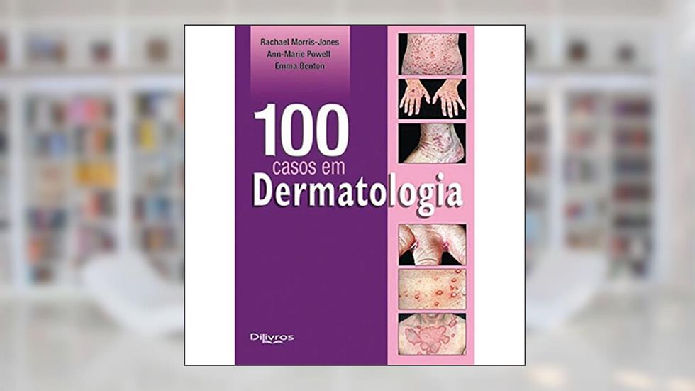 100 Casos em Dermatologia, do autor Rachael Morris-Jones