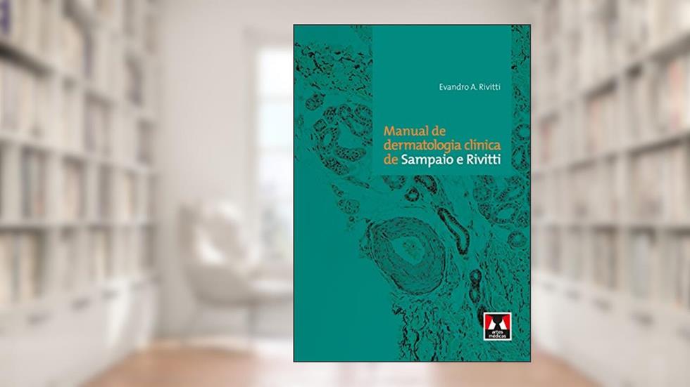 Manual de Dermatologia Clínica de Sampaio e Rivitti, do autor Evandro A. Rivitti