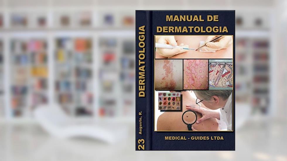 Manual de Dermatologia (MedBook Livro 23), do autor R. Augusto