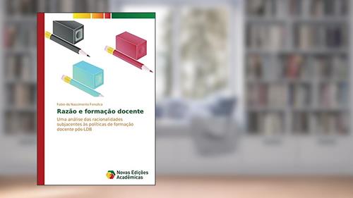 Capa de Razão e formação docente: Uma análise das racionalidades subjacentes às políticas de formação docente pós-LDB, do autor Fabio do Nascimento Fonsêca