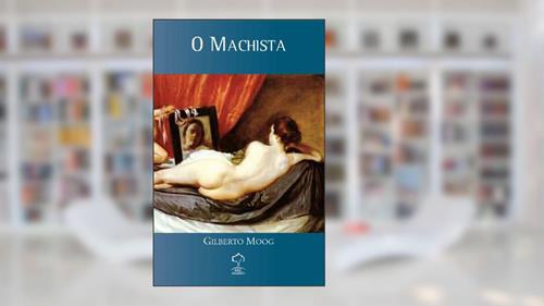 Capa de O Machista, do autor Gilberto Moog