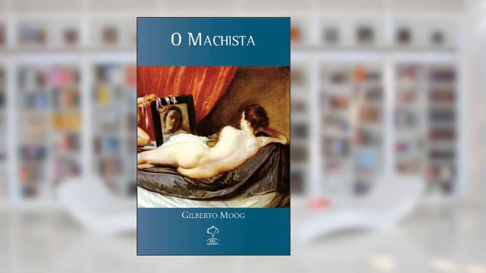 O Machista, do autor Gilberto Moog