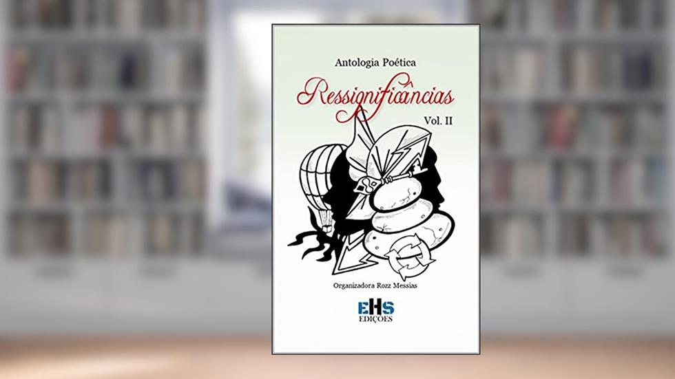 Antologia Poética Ressignificâncias: Vol. II, do autor Vários Autores