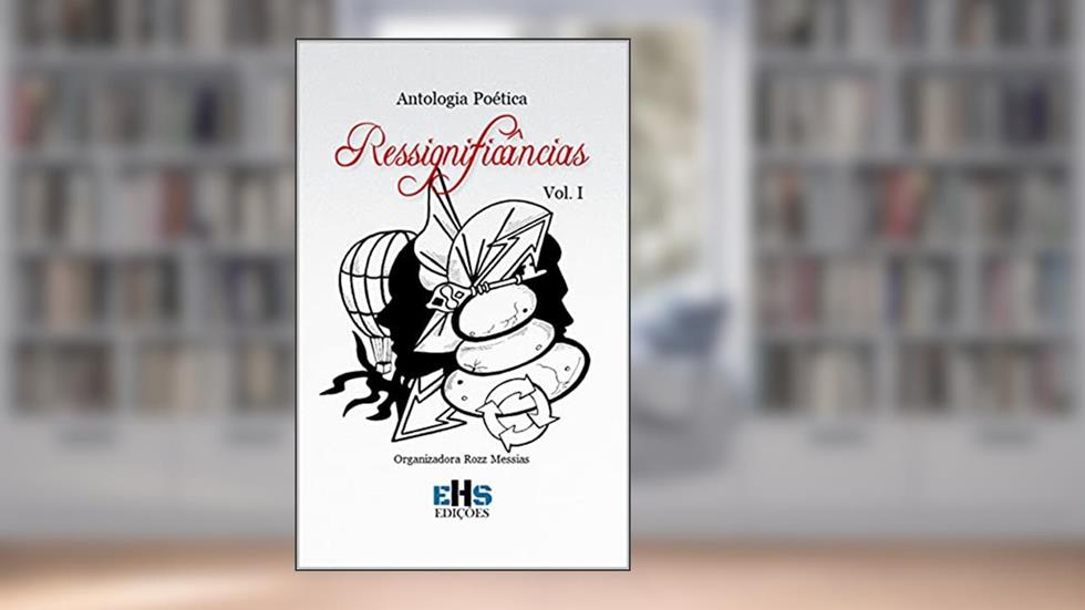 Antologia Poética Ressignificâncias : Vol. I, do autor Vários Autores