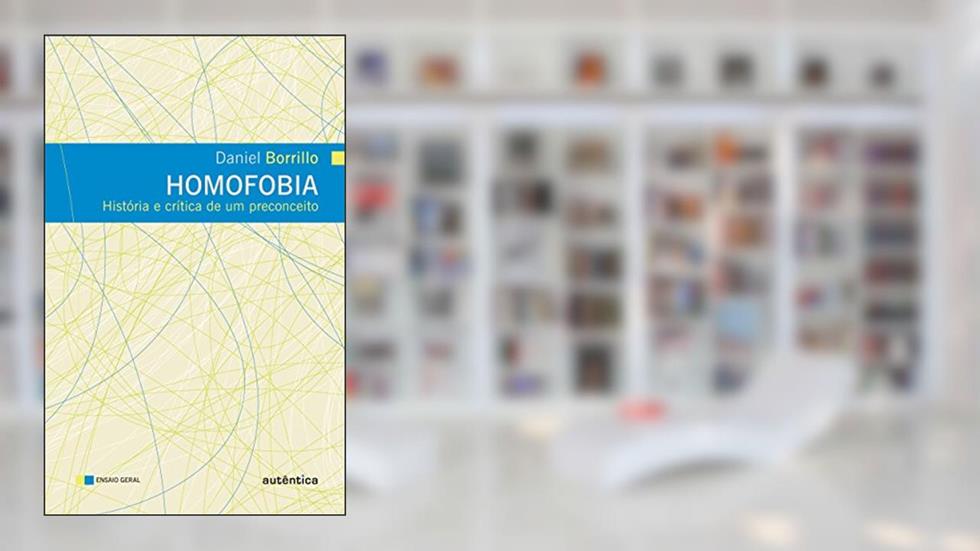 Homofobia - História e crítica de um preconceito, do autor Daniel Borrillo