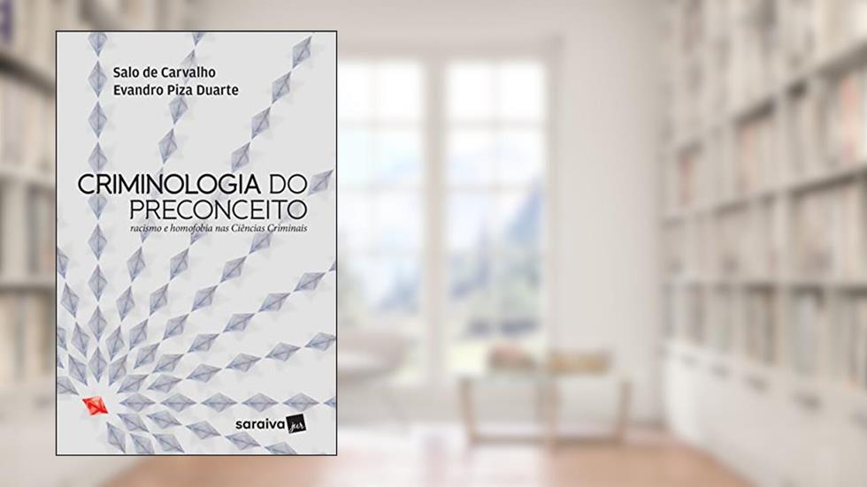 Criminologia do preconceito - 1ª edição de 2017: Racismo e homofobia nas ciências criminais, do autor Evandro Piza Duarte; Salo de Carvalho