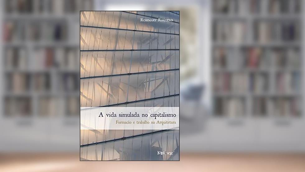 A vida simulada no capitalismo, do autor Rosemary Roggero