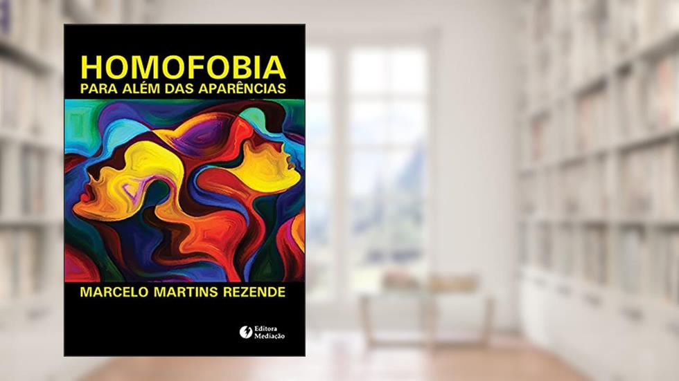 Homofobia Para Além das Aparências, do autor Marcelo Martins Rezende