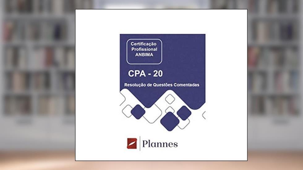 CPA-20 - Questões de Simulado Comentadas, do autor Plannes Treinamentos; Jefferson Lima