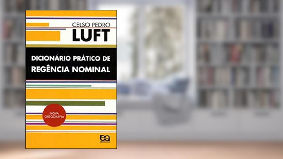 Dicionário prático de regência nominal, do autor Celso Pedro Luft