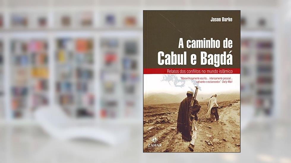 A Caminho de Cabul e Bagda, do autor Jason Burke