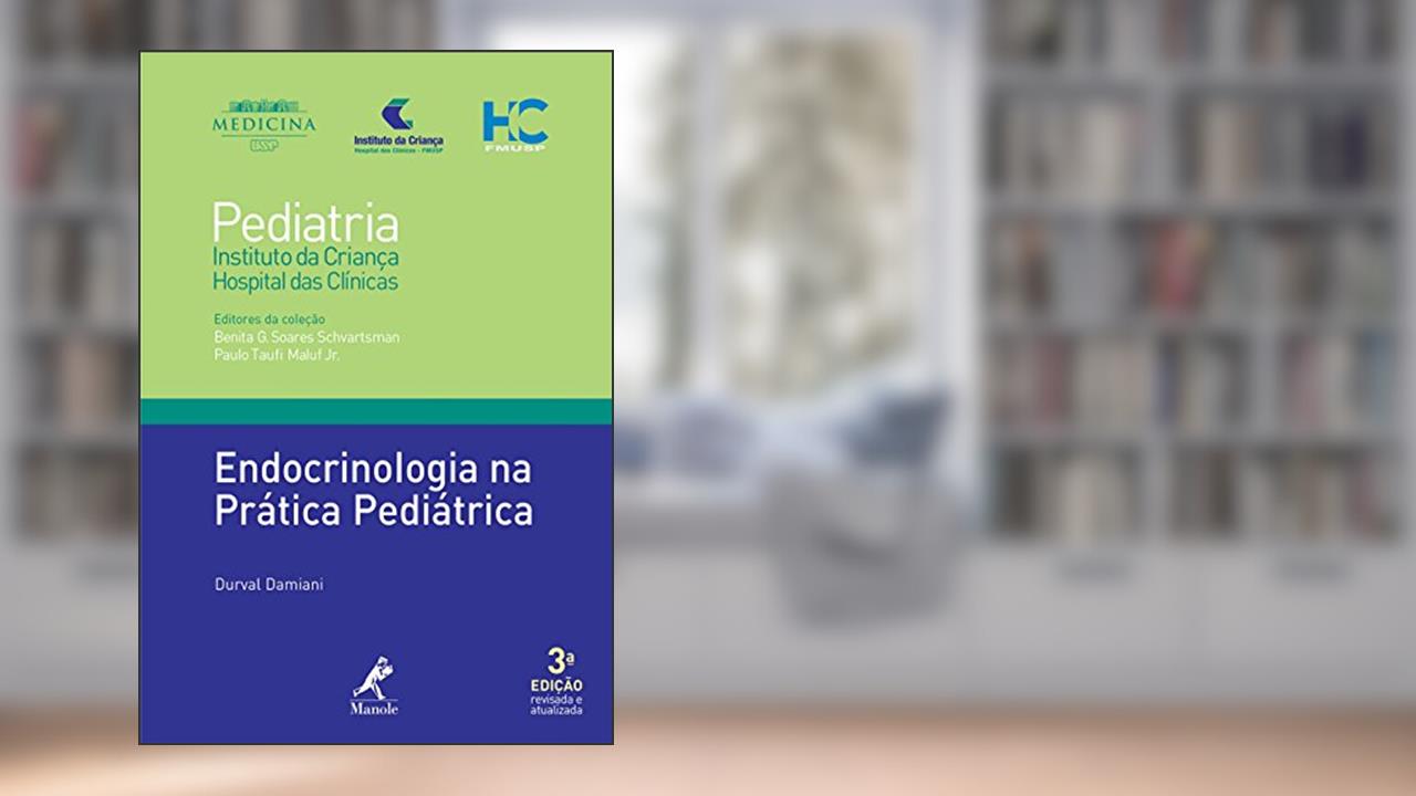 Endocrinologia na prática pediátrica: Coleção Pediatria do Instituto da Criança do HC-FMUSP, do autor Durval Damiani; Benita G. Soares Schvartsman; Maluf Jr.  Paulo Taufi