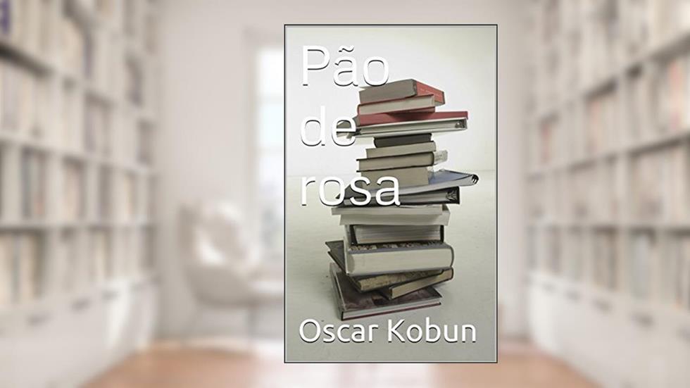 Pão de rosa: CONTOS CABULOSOS, do autor Oscar Kobun