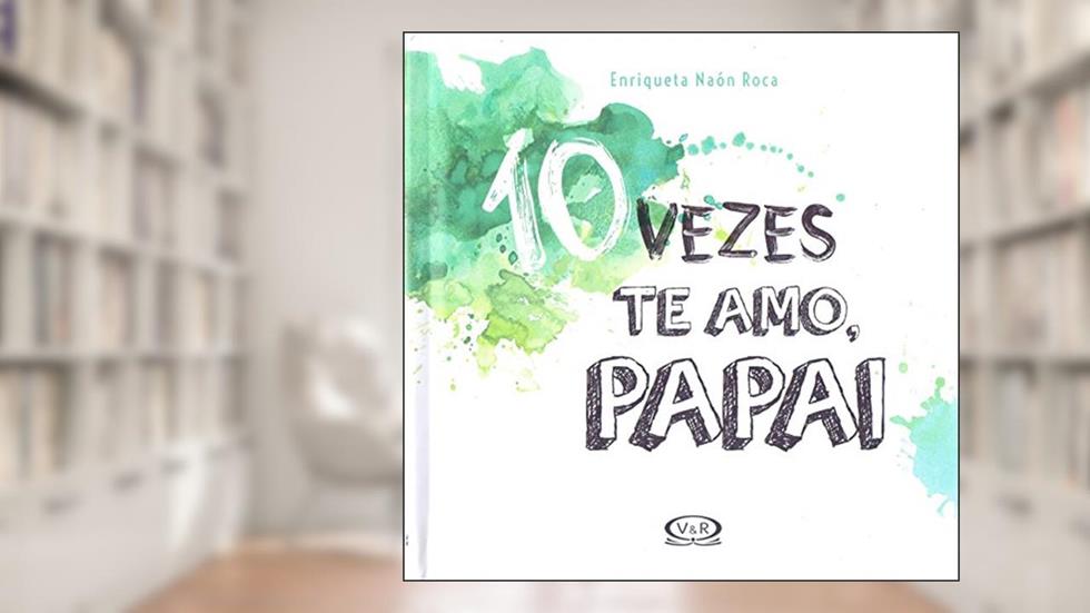 10 vezes te amo, papai, do autor Enriqueta Naón Roca