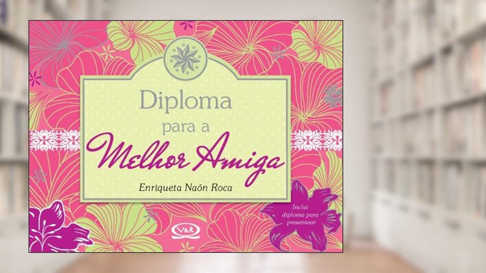 Diploma para a melhor amiga, do autor Enriqueta Naon Roca