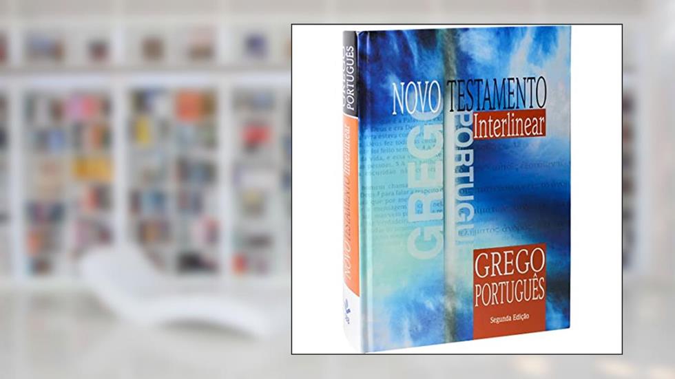 Novo Testamento Interlinear Grego-Português - 2ª Edição: Edição Acadêmica, do autor Sociedade Bíblica do Brasil