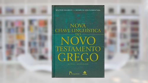 Capa de Nova Chave Linguística do Novo Testamento Grego, do autor Wilfrid Haubeck; Heinrich von Siebenthal