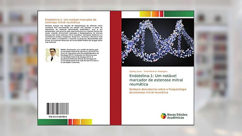 Endotelina-1: Um notável marcador de estenose mitral reumática: Notáveis descobertas sobre a fisiopatologia da estenose mitral reumática, do autor Sydney Leao; Tania Maria A. Rodrigues