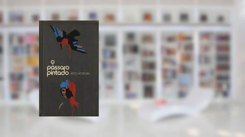 Capa de O Pássaro Pintado, do autor Jerzy Kosinski