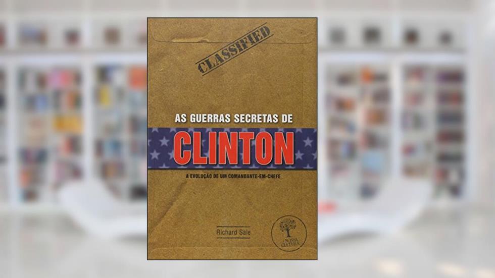 As Guerras Secretas de Clinton - Volume 1, do autor Richard Sale