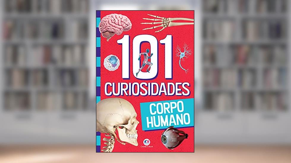 101 curiosidades - Corpo humano, do autor Paloma Blanca Alves Barbieri