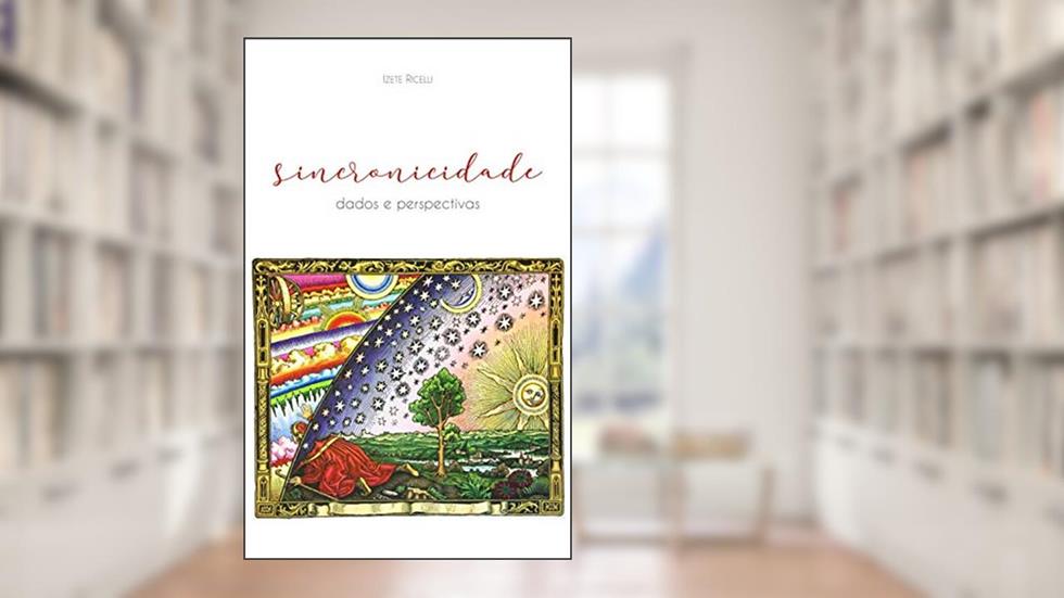 Sincronicidade: dados e perspectivas, do autor Izete Ricelli