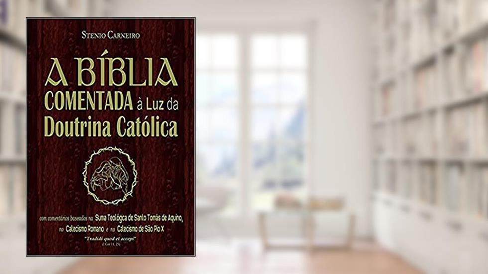 A Bíblia Comentada à Luz da Doutrina Católica, do autor Stenio Carneiro