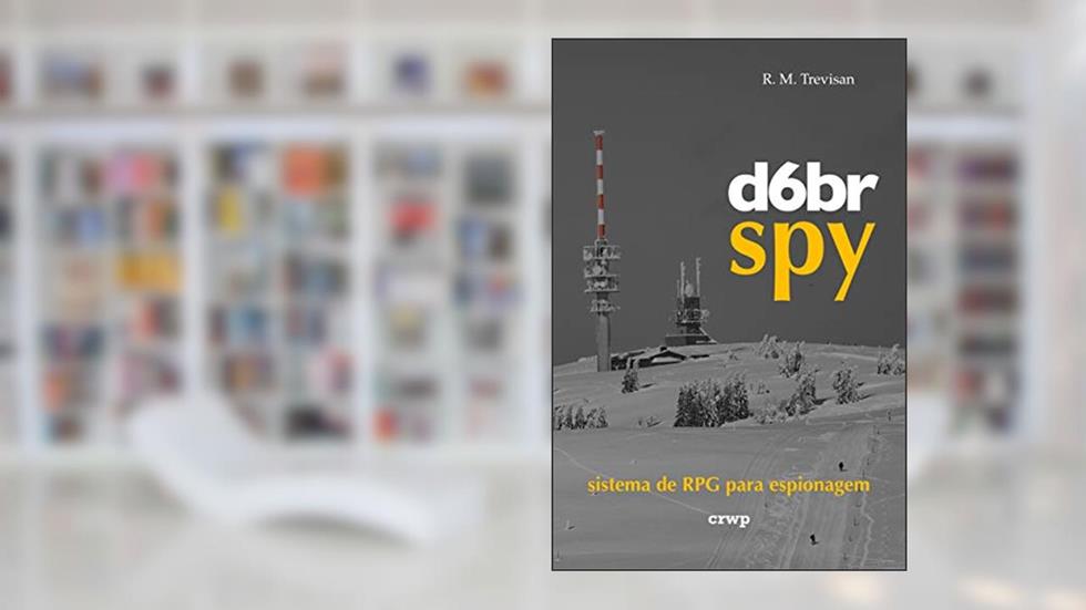 d6br Spy: sistema de RPG para espionagem (Sistema d6br de RPG), do autor R. M. Trevisan