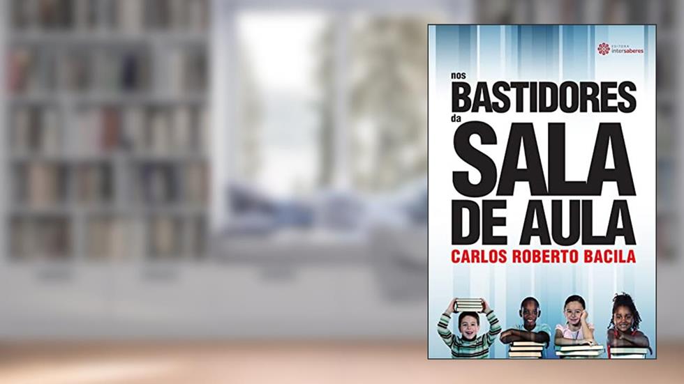 Nos bastidores da sala de aula, do autor Carlos Roberto Bacila