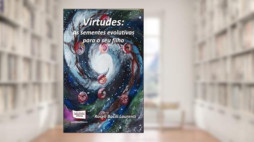 Capa de Virtudes. As Sementes Evolutivas Para Seu Filho, do autor Roseli Bacili Laurenti