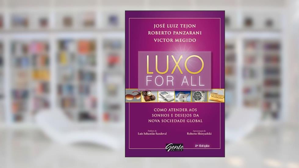 Luxo for all, do autor José Luiz Tejon; Roberto Panzarani; Victor Megido