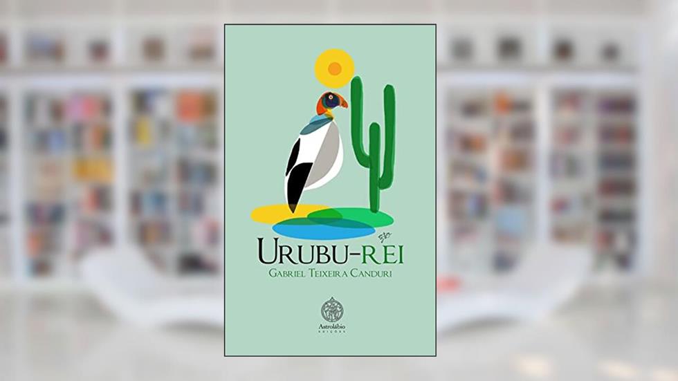 Urubu-rei, do autor Gabriel Teixeira Canduri