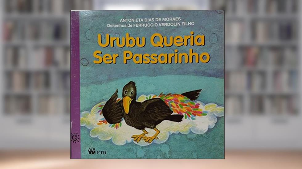Urubu Queria Ser Passarinho, do autor Moraes