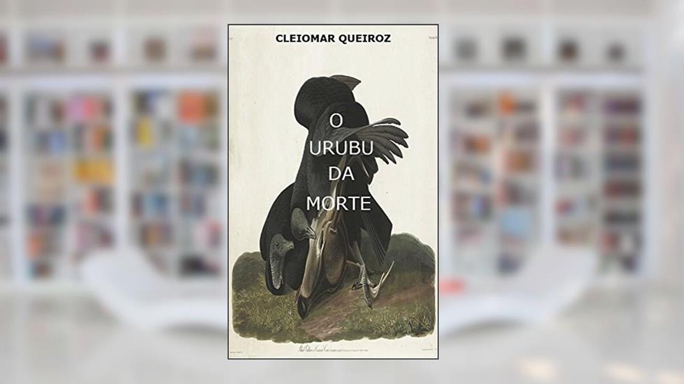 O Urubu da Morte, do autor Cleiomar Queiroz