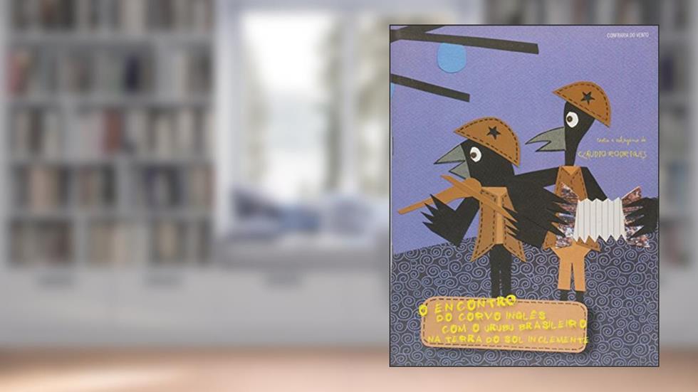 O Encontro do Corvo Inglês com o Urubu Brasileiro na Terra do Sol Inclemente, do autor Claudio Rodrigues