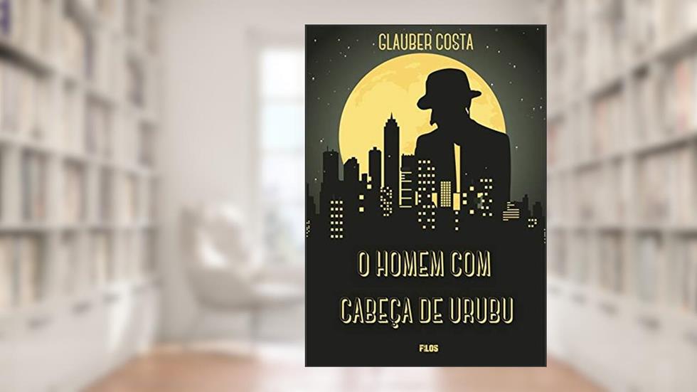 O Homem Com Cabeça De Urubu, do autor Glauber Costa